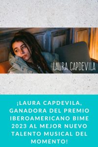 ¡Laura Capdevila, ganadora del Premio Iberoamericano BIME 2023 al mejor nuevo talento musical del momento!