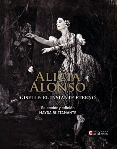 Alicia Alonso. Giselle: el instante eterno