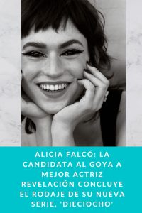 Alicia Falcó: la candidata al Goya a Mejor Actriz Revelación concluye el rodaje de su nueva serie, 'Dieciocho'