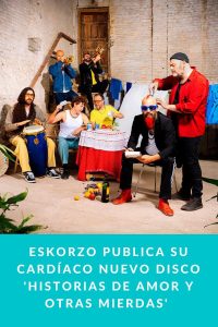 Eskorzo publica su cardíaco nuevo disco 'Historias de Amor y Otras Mierdas' 