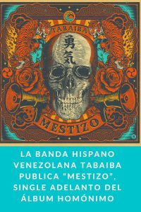 La banda hispano venezolana Tabaiba publica “Mestizo”, single adelanto del álbum homónimo
