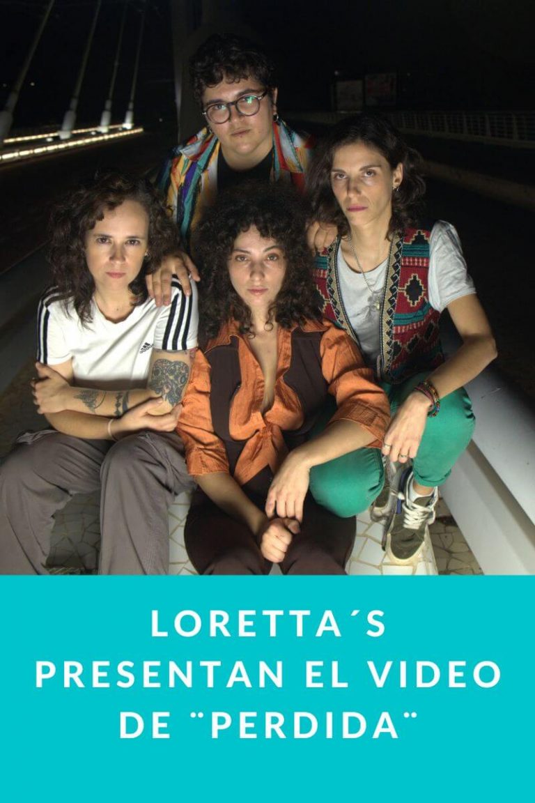 Loretta´s presentan el video de ¨Perdida¨