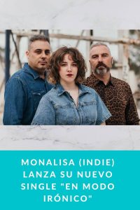 MONALISA (INDIE) lanza su nuevo single "EN MODO IRÓNICO"