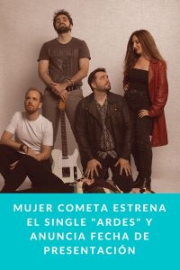 Mujer Cometa estrena el single "Ardes" y anuncia fecha de presentación