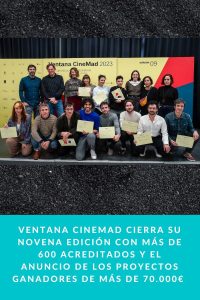 Ventana CineMad cierra su novena edición con más de 600 acreditados y el anuncio de los proyectos ganadores de más de 70.000€