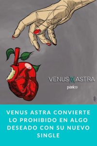Venus Astra convierte lo prohibido en algo deseado con su nuevo single