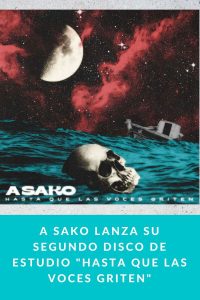 A Sako lanza su Segundo Disco de Estudio "Hasta Que Las Voces Griten"