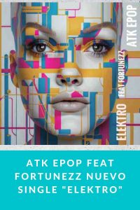 ATK EPOP feat Fortunezz nuevo single "Elektro"