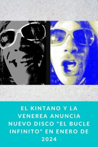 EL KINTANO Y LA VENEREA anuncia nuevo disco "El Bucle Infinito" en enero de 2024