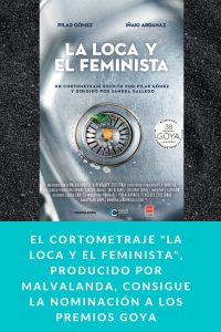 El cortometraje "La loca y el feminista", producido por Malvalanda, consigue la nominación a los Premios Goya