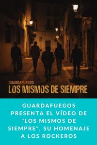 GUARDAFUEGOS presenta el vídeo de "LOS MISMOS DE SIEMPRE", su homenaje a los rockeros