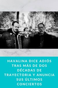 HAVALINA dice adiós tras más de dos décadas de trayectoria y anuncia sus últimos conciertos