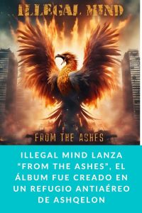 Illegal Mind lanza “From The Ashes”, el álbum fue creado en un refugio antiaéreo de Ashqelon