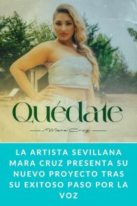 La artista sevillana MARA CRUZ presenta su nuevo proyecto tras su exitoso paso por La Voz