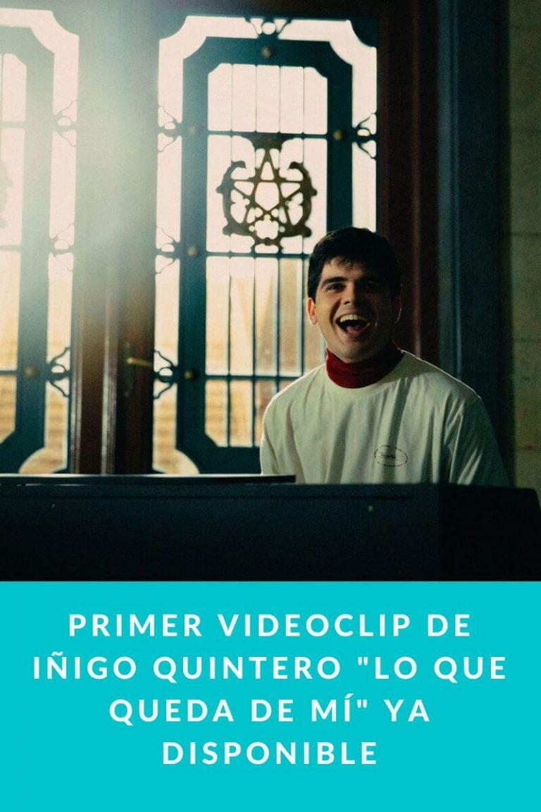 Primer videoclip de Iñigo Quintero «Lo Que Queda De Mí» ya disponible