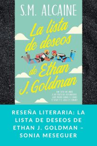 Reseña literaria: La lista de deseos de Ethan J. Goldman – Sonia Meseguer
