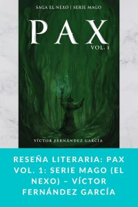 Reseña literaria: PAX vol. 1: Serie Mago (El Nexo) – Víctor Fernández García