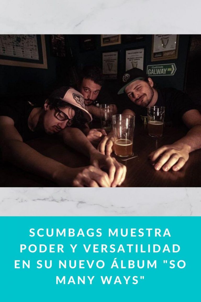 Scumbags muestra poder y versatilidad en su nuevo álbum «So Many Ways»