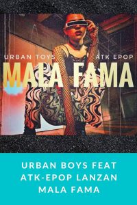 Urban Boys feat ATK-Epop lanzan Mala Fama