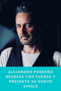 ALEJANDRO PARREÑO regresa con fuerza y presenta su nuevo single