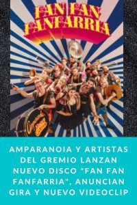 AMPARANOIA Y ARTISTAS DEL GREMIO lanzan nuevo disco "FAN FAN FANFARRIA", anuncian gira y nuevo videoclip