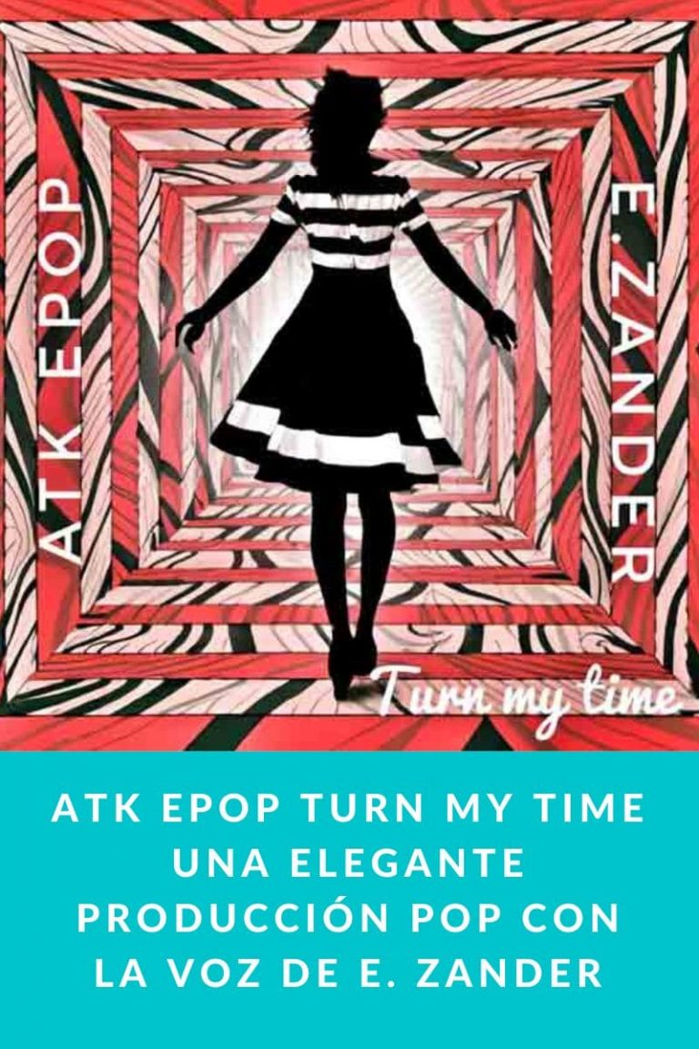 ATK Epop Turn my Time una elegante producción pop con la voz de E. Zander