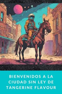 Bienvenidos a la ciudad sin ley de Tangerine Flavour