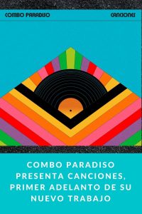 COMBO PARADISO presenta CANCIONES, primer adelanto de su nuevo trabajo