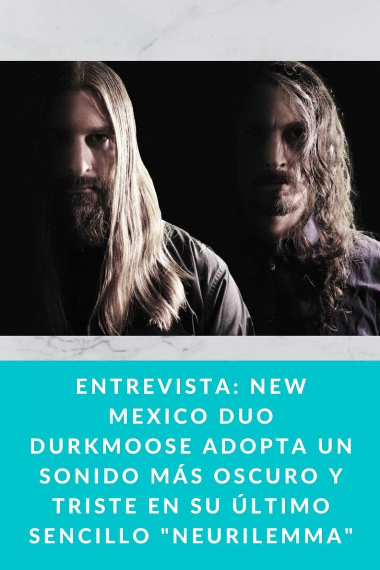 Entrevista: New Mexico Duo Durkmoose adopta un sonido más oscuro y triste en su último sencillo «Neurilemma»