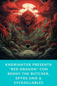 KHORIANTOR presenta "Red Dragon" con Benny The Butcher, Eptos Uno & SyckSillables