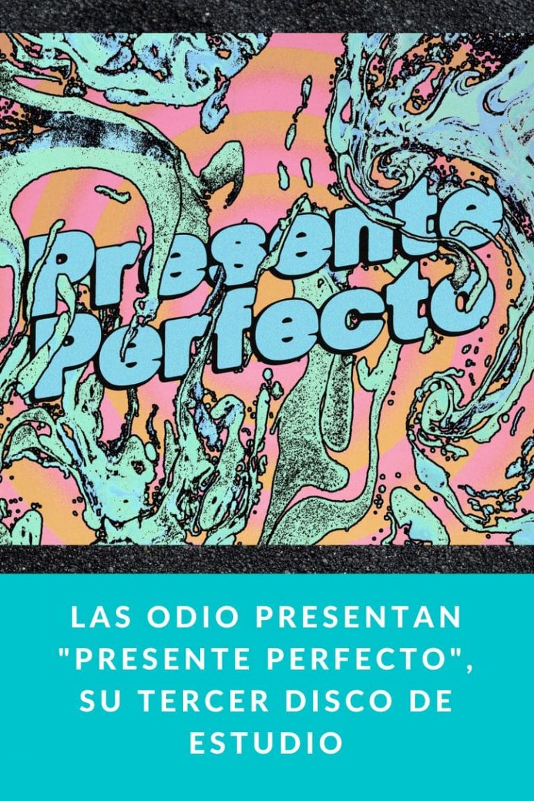 LAS ODIO presentan «Presente Perfecto», su tercer disco de estudio