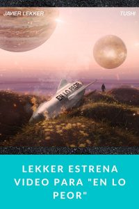 LEKKER estrena video para "EN LO PEOR"