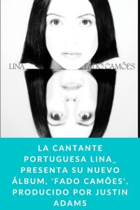 La cantante portuguesa LINA_ presenta su nuevo álbum, 'FADO CAMÕES', producido por JUSTIN ADAMS