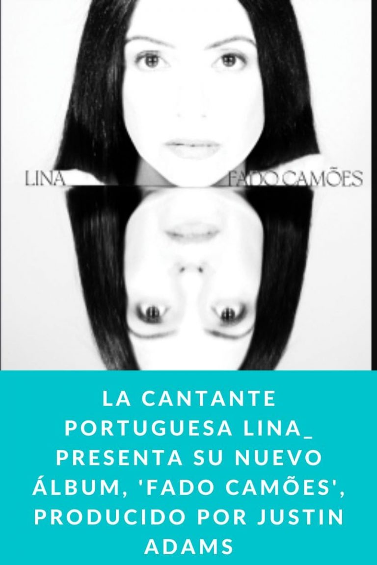 La cantante portuguesa LINA_ presenta su nuevo álbum, ‘FADO CAMÕES’, producido por JUSTIN ADAMS