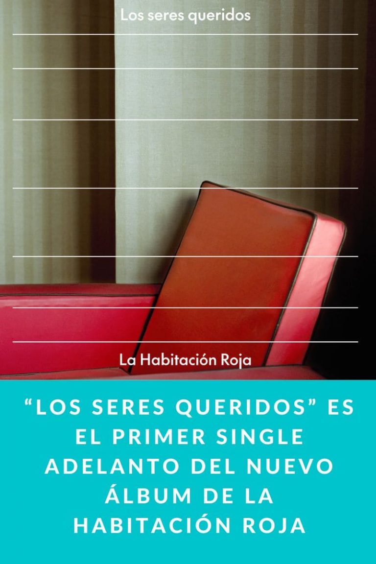 “Los Seres queridos” es el primer single adelanto del nuevo álbum de La Habitación Roja