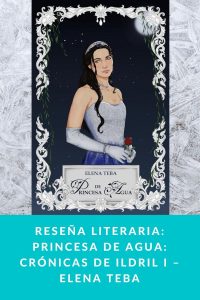 Reseña literaria: Princesa de Agua: Crónicas de Ildril I – Elena Teba