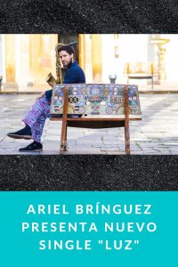 ARIEL BRÍNGUEZ presenta nuevo single "Luz"
