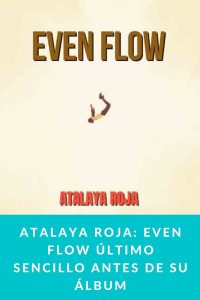 Atalaya Roja: Even Flow último sencillo antes de su álbum