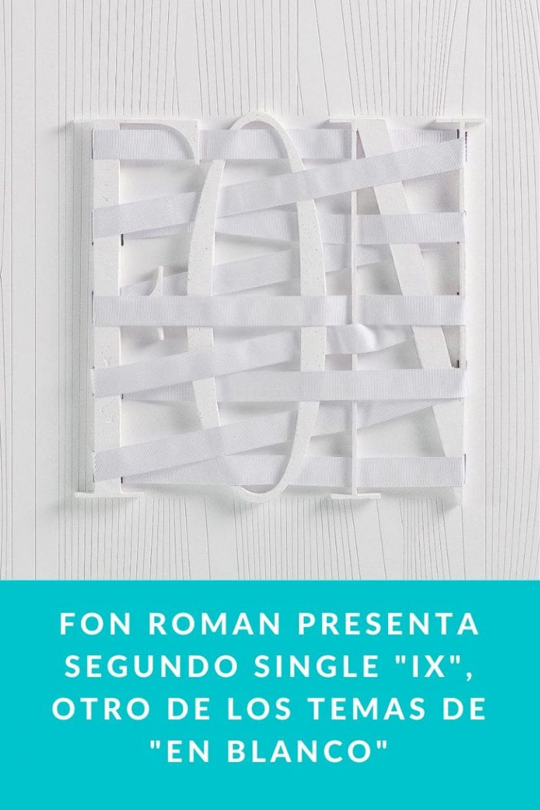 FON ROMAN presenta segundo single «IX», otro de los temas de «EN BLANCO»