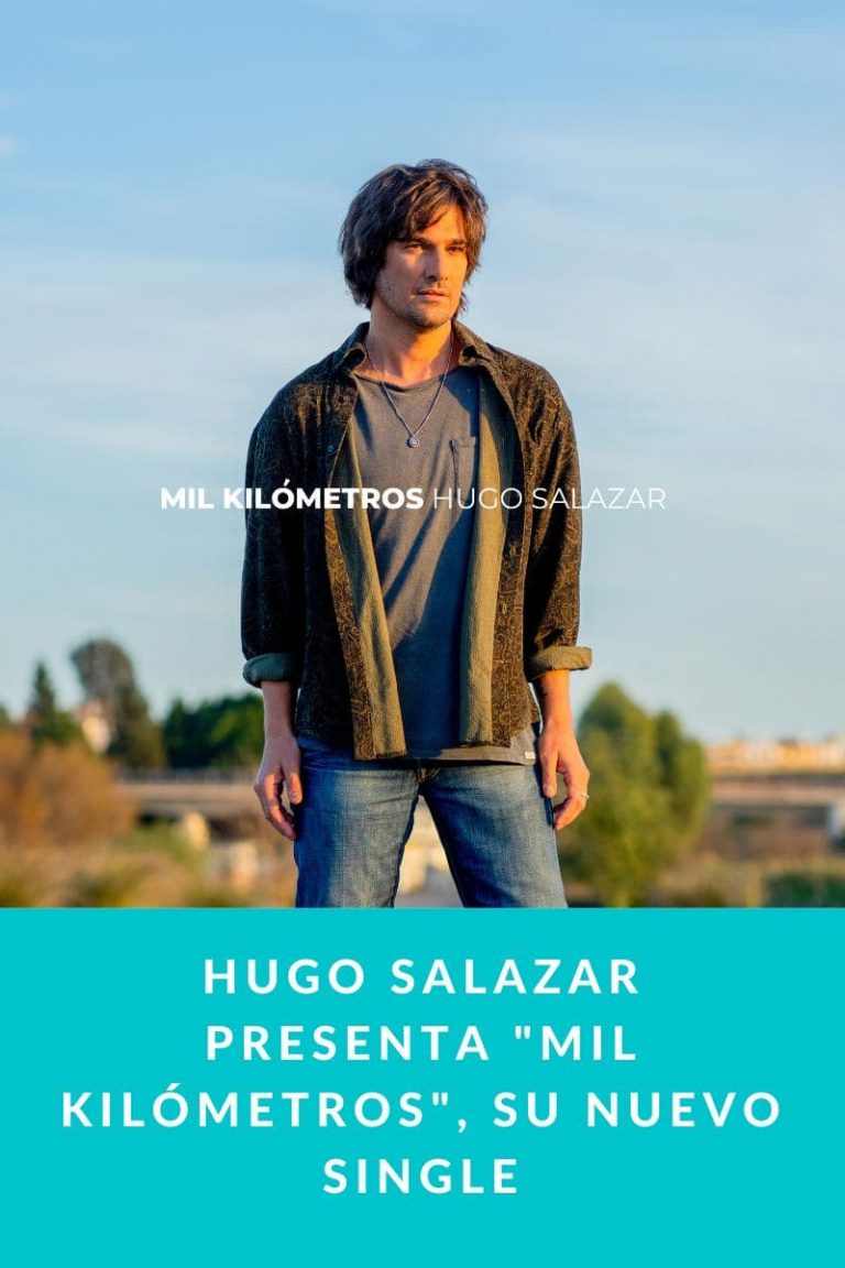 HUGO SALAZAR presenta «MIL KILÓMETROS», su nuevo single