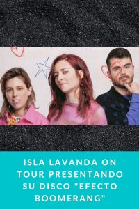 ISLA LAVANDA ON TOUR presentando su disco "EFECTO BOOMERANG"
