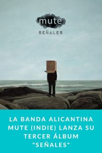 La banda alicantina Mute (indie) lanza su tercer álbum "SEÑALES"