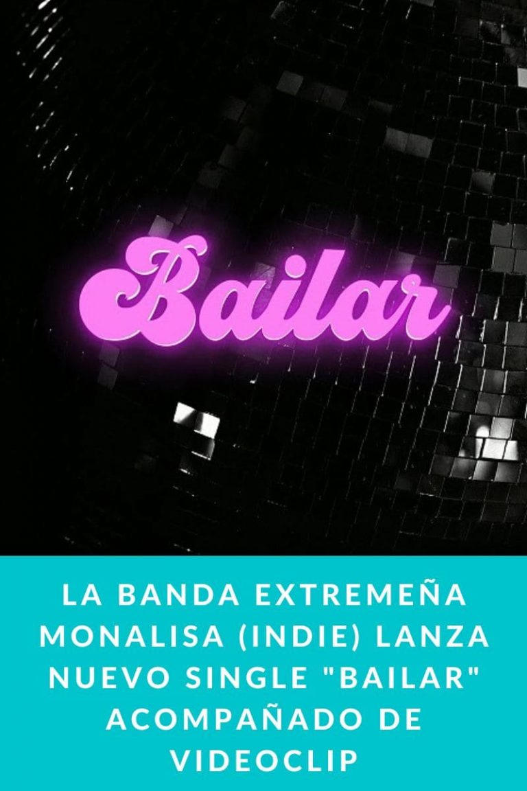 La banda extremeña Monalisa (indie) lanza nuevo single «Bailar» acompañado de videoclip