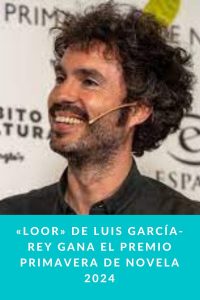 «Loor» de Luis García-Rey gana el Premio Primavera de Novela 2024