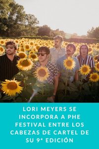 Lori Meyers se incorpora a PHE Festival entre los cabezas de cartel de su 9ª edición