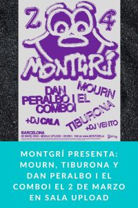 MONTGRÍ PRESENTA: MOURN, TIBURONA y DAN PERALBO I EL COMBOI el 2 de marzo en Sala Upload
