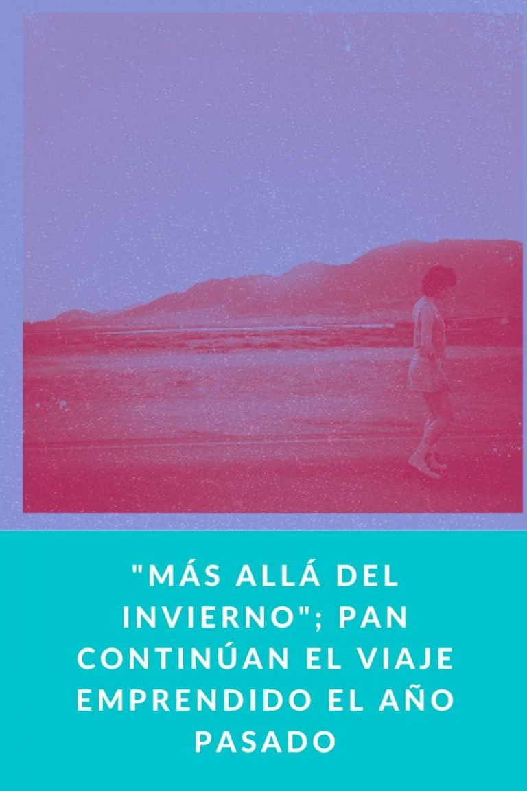«Más Allá del Invierno»; Pan continúan el viaje emprendido el año pasado