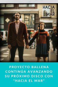 PROYECTO BALLENA continúa avanzando su próximo disco con "HACIA EL MAR"