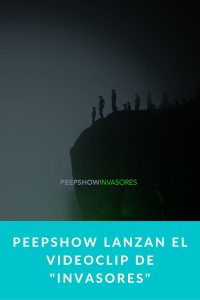 Peepshow lanzan el videoclip de "Invasores"