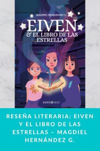 Reseña literaria: Eiven y el Libro de las Estrellas – Magdiel Hernández G.